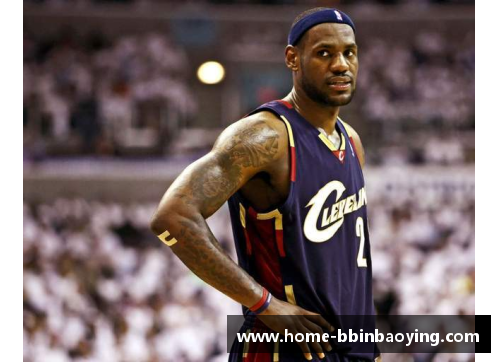 NBA超级巨星勒布朗詹姆斯的职业生涯与个人成就详解